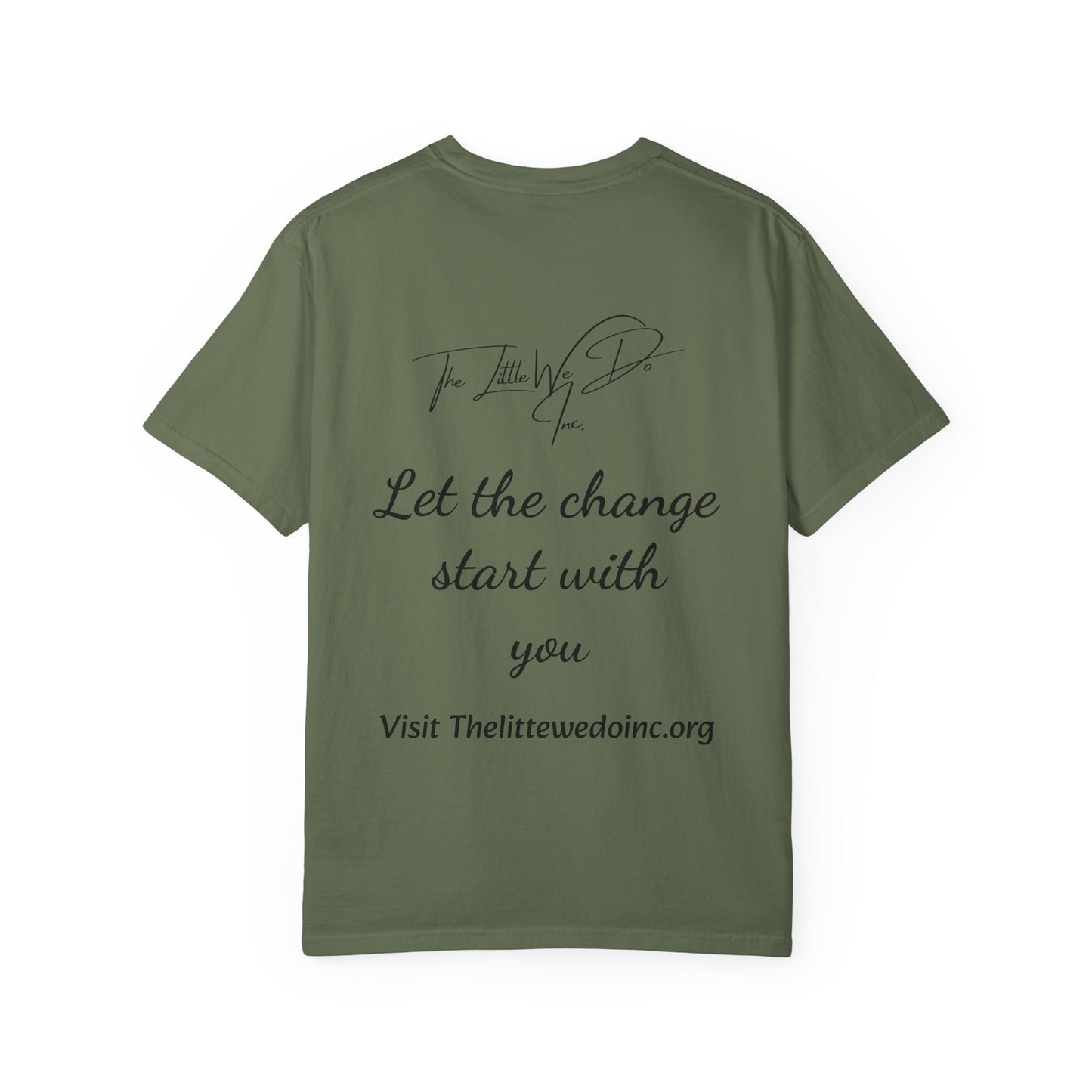 Inspirational Unisex T-Shirt -The Little We Do Inc. Let the Change Start With You, Motivational Tee, Casual Wear, Gift for Activists, Comfortable Everyday Style