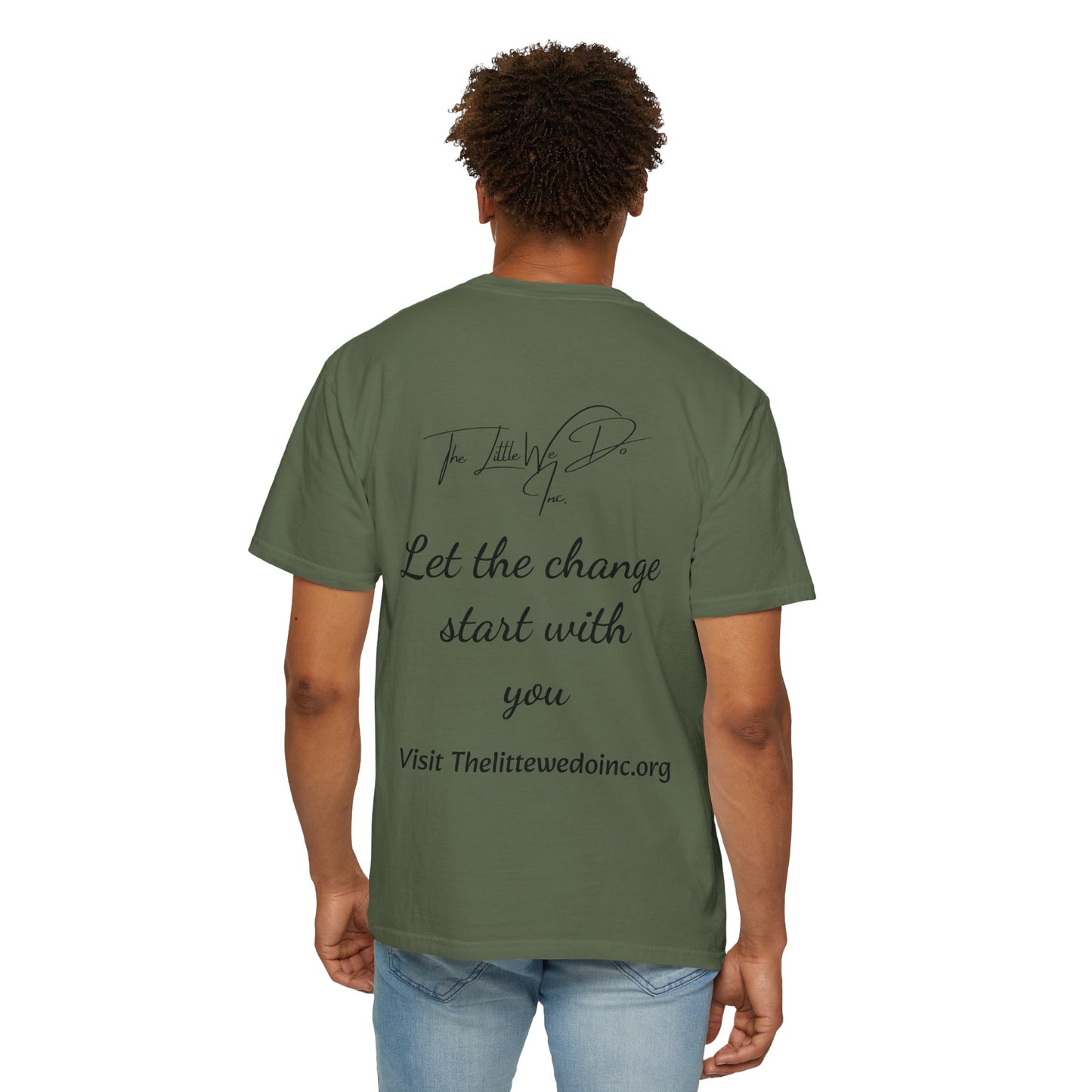 Inspirational Unisex T-Shirt -The Little We Do Inc. Let the Change Start With You, Motivational Tee, Casual Wear, Gift for Activists, Comfortable Everyday Style