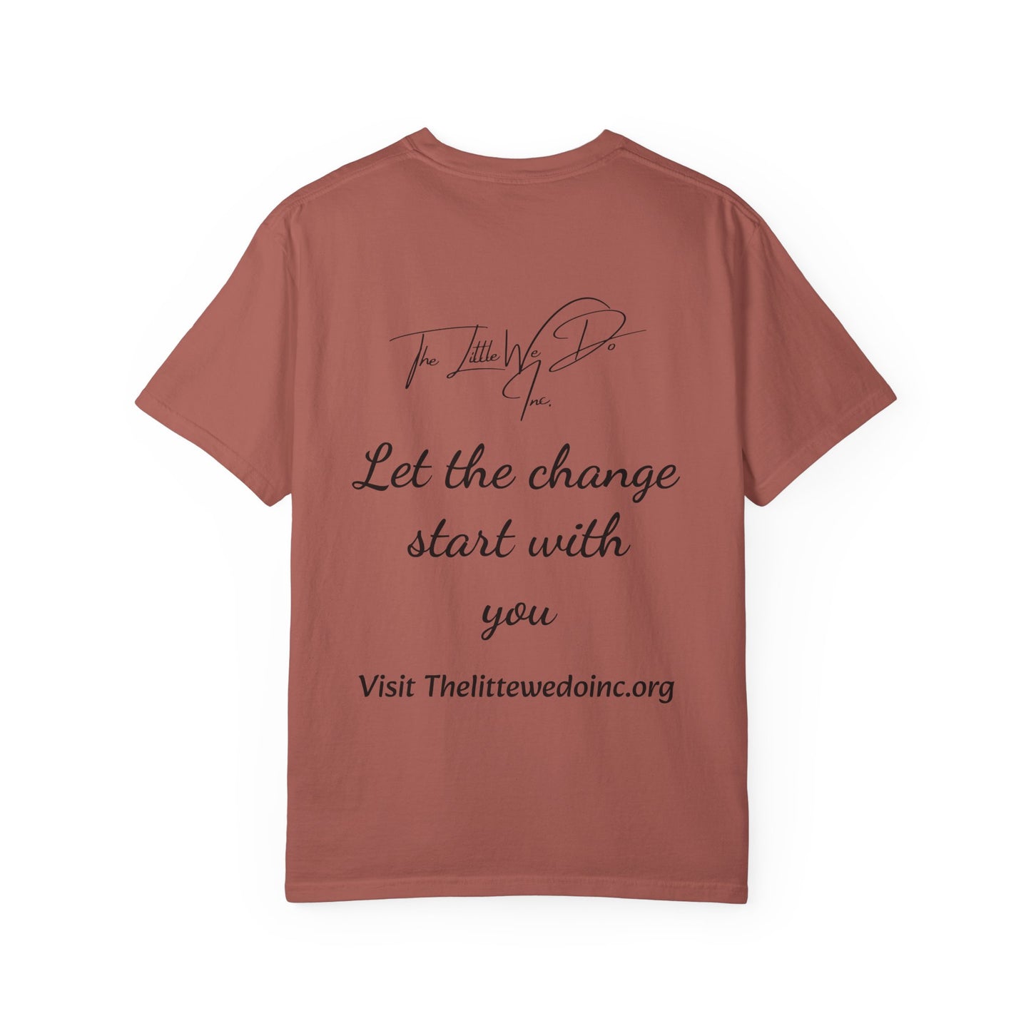 Inspirational Unisex T-Shirt -The Little We Do Inc. Let the Change Start With You, Motivational Tee, Casual Wear, Gift for Activists, Comfortable Everyday Style