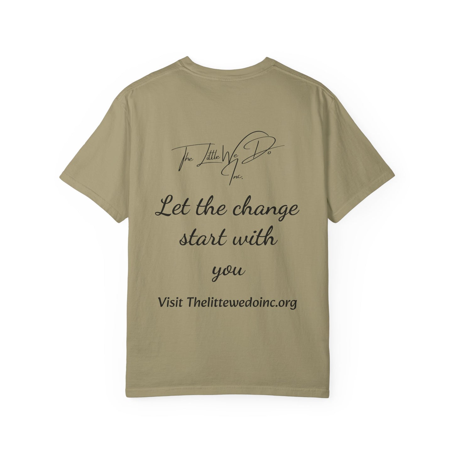 Inspirational Unisex T-Shirt -The Little We Do Inc. Let the Change Start With You, Motivational Tee, Casual Wear, Gift for Activists, Comfortable Everyday Style